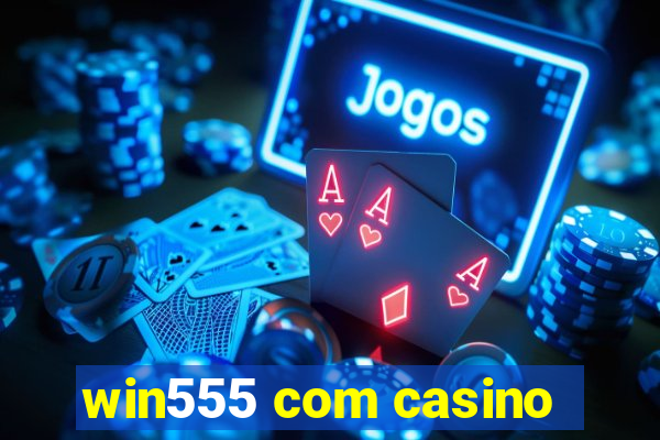 win555 com casino